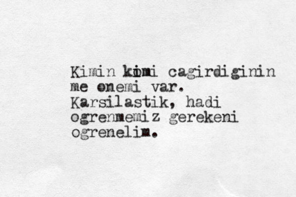 Kimin kom i imi cagirdiginin me onemi var. Karsilastik, hadi ogrenmemiz gerekeni ogrenelim.