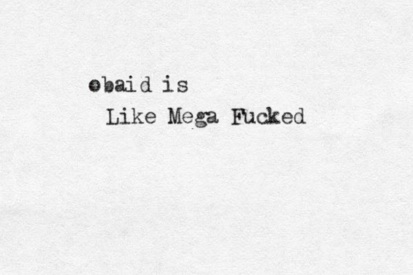 obaid is Like Mega Fucked