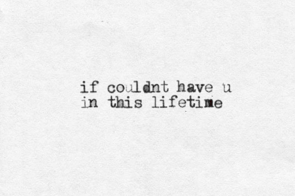 if couldnt have u in this lifetime