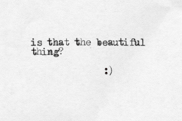 is that the beautiful thing? :) 