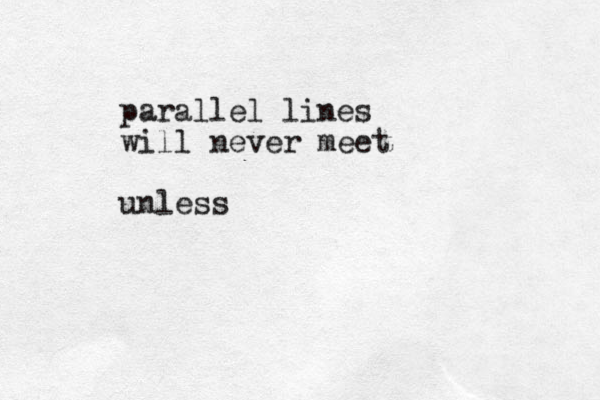 parallel lines will never meet unless 