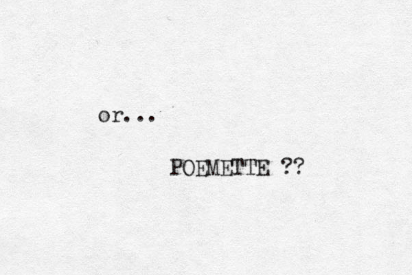 or... POEMETTE ?? 