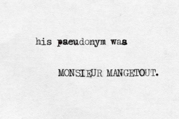 his paeudonym waa s s MONSIEUR MANGETOUT. s 