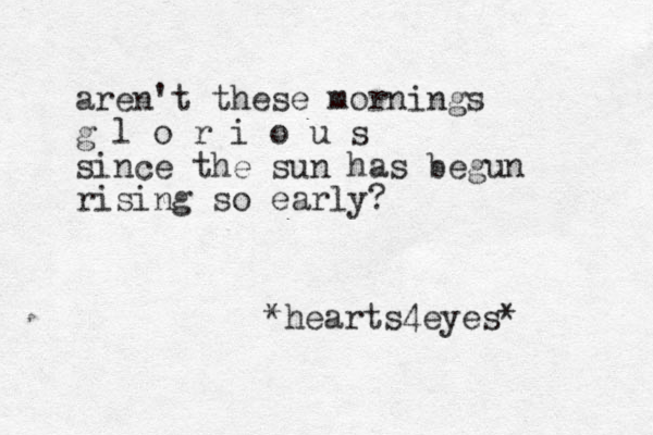 aren't these mornings g l o r i o u s since the sun has begun rising so early? *hearts4eyes* 