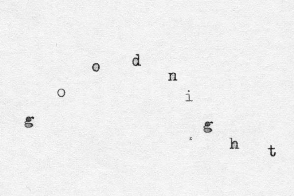 g o o d n i g h t 