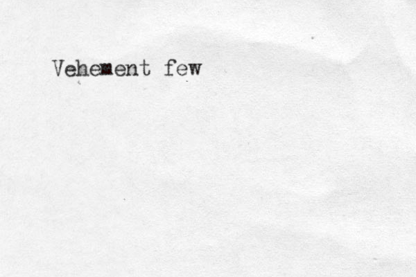 Vehement few 