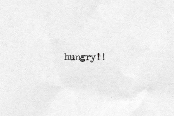 hungry!!