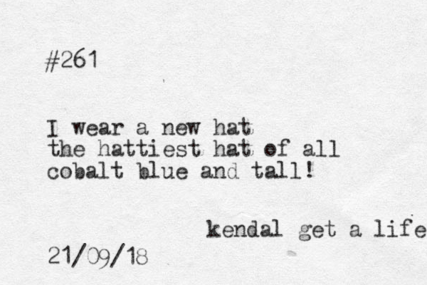 #261 I wear a new hat the hattiest hat of all cobalt blue and tall! 21/09/18 kendal get a life 