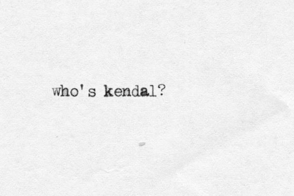 who's kendal?