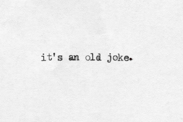 it's an old joke. 