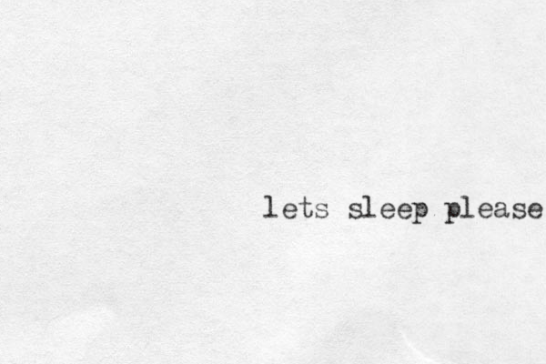 lets sleep please 