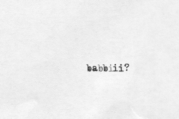 babbiii?