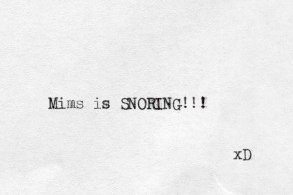 Mims is SNORING!!! xD 