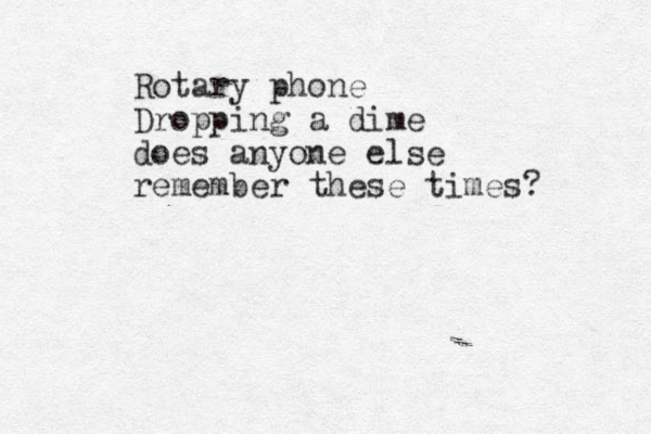 Rotary phone Dropping a dime does anyone else remember these times?