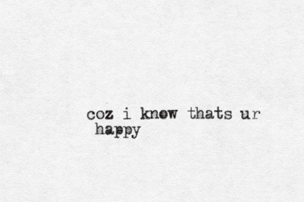 coz i know thats ur happy