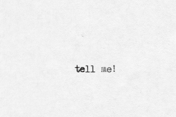 tell me!