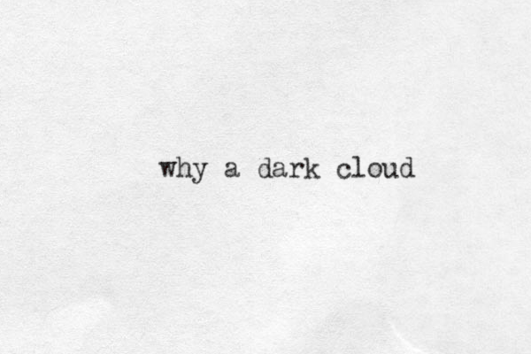 why a dark cloud