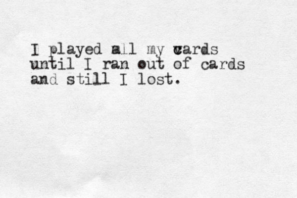 I played m all my v c cards until I ran out of cards and still I lost.