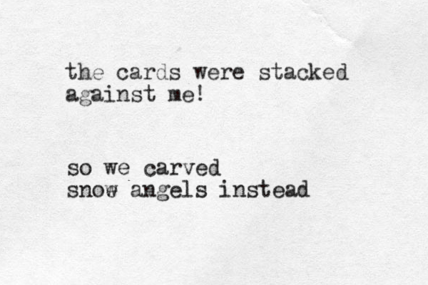 the cards were stacked against me! so we carved snoe w angels instead