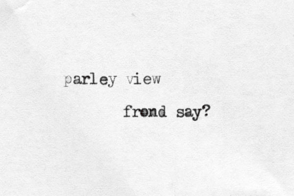 parley view frond say? 