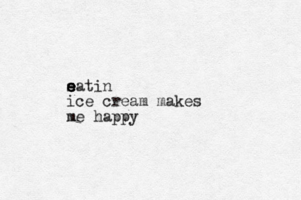 satin e e e e ice cream makes me happy
