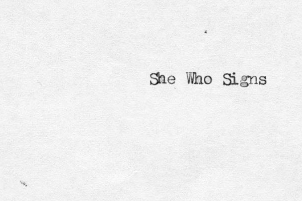 She Who Signs 