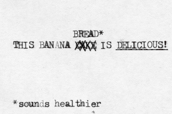 THIS BANANA CAKE IS DELICIOUS __________ ! //// \\\\ BREAD * *sounds healthier