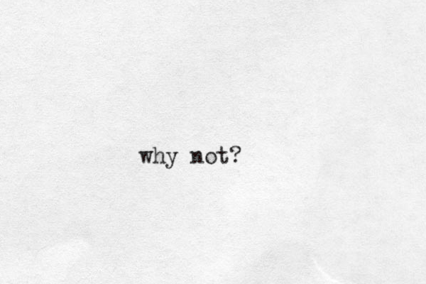 why not?