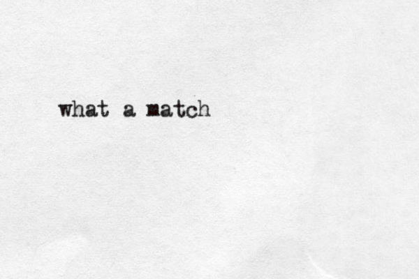 what a match