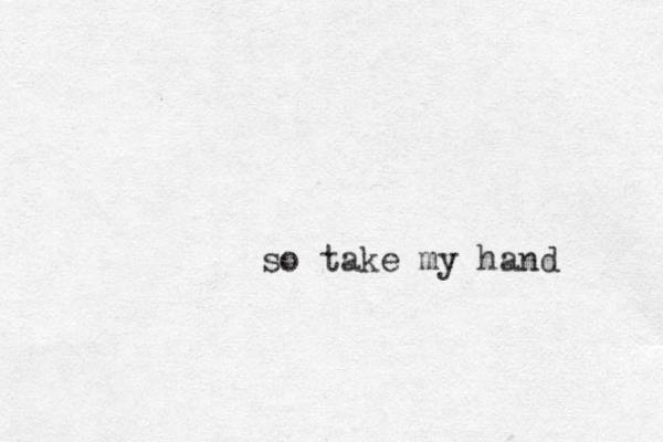 so take my hand 