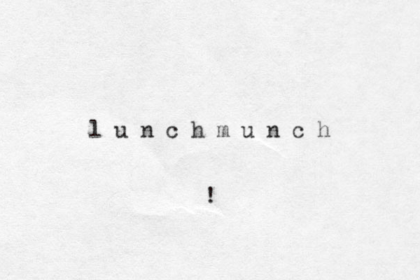 l u n c h m u n c h !