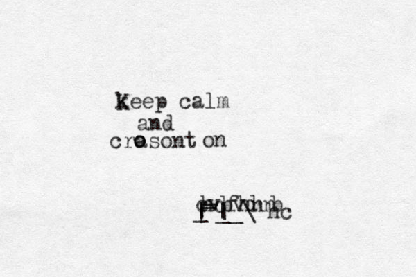 k Keep calm and crasont o o on | _ | | | _ _ __\'hc cvbvd b hcfhnn 