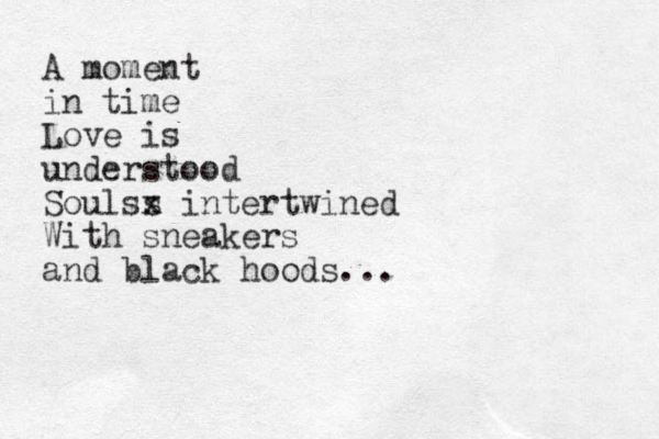 A moment in time Love is understood Soulss x intertwined With sneakers and black hoods...
