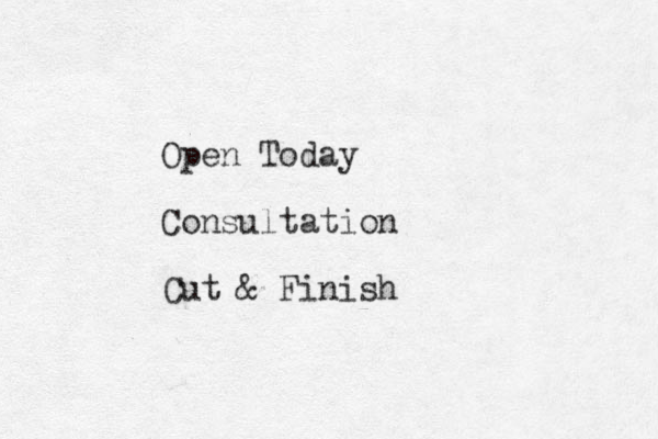 Open Today Consultation Cut & Finish