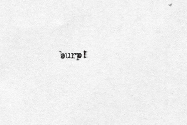 burp!
