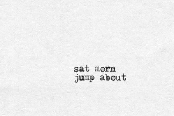 sat morn jump about 