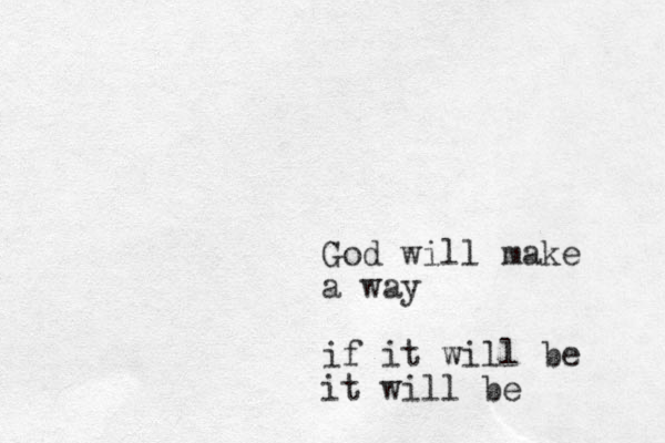 God will make a way if it will be it will be
