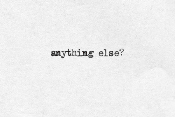 anything else?