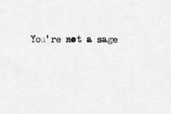 You're not a sage