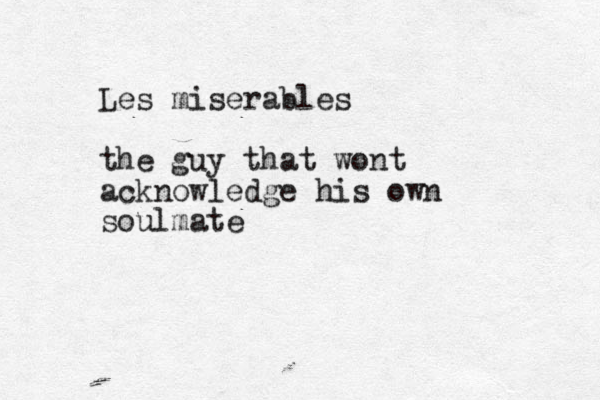 Les miserables the guy that wont acknowledge his own soulmate