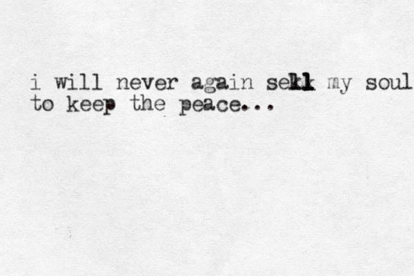 i will never again sekk ll l ll my soul to keep the peace...