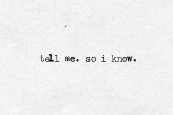 tell me . so i know.