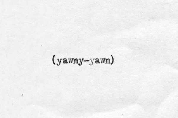(yawny-yawn)