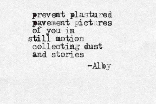 prevent plastured pavement pictures of you in til still motion collecting dust and stories -Alby 