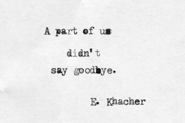 A part of us didn't say goodnye b b . E. Khacher