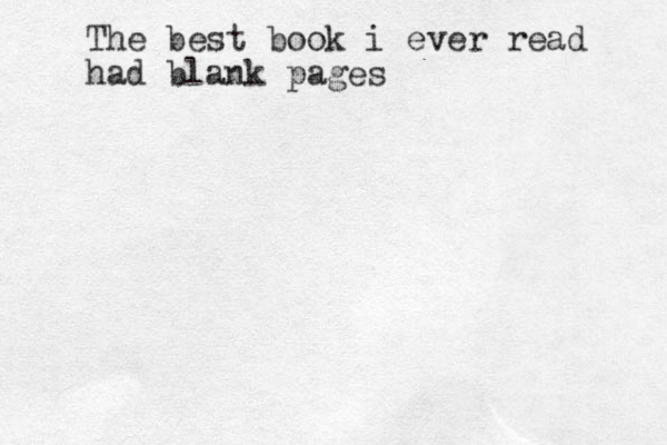 The best book i ever read had blank pages 