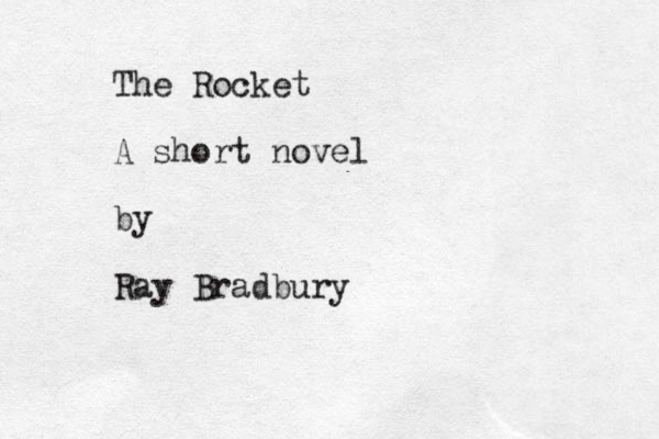 The Rocket A short novel by Ray Bradbury