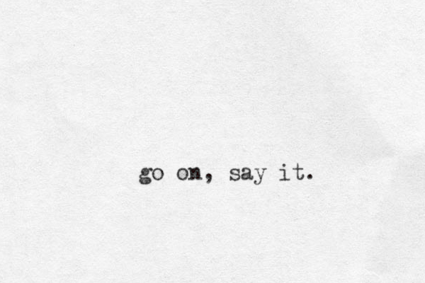 go on, say it.