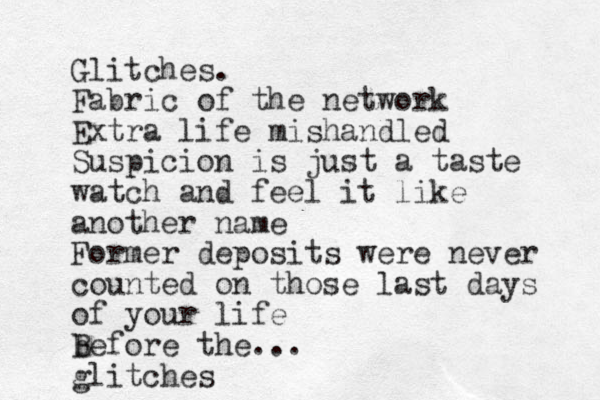 Glitches. Fabric of the network Extra life mishandled Suspicion is just a taste watch and feel it like another name Former deposits were never counted on those last days of your life b Before the... glitches