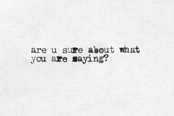 are u sure about what you are saying?